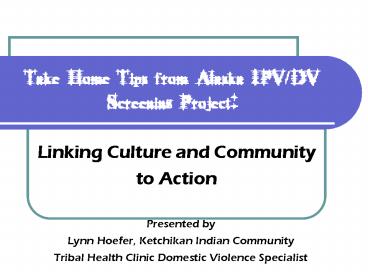 Take Home Tips from Alaska IPVDV Screening Project: