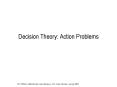 Decision Theory: Action Problems PowerPoint PPT Presentation
