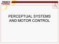 PERCEPTUAL SYSTEMS AND MOTOR CONTROL PowerPoint PPT Presentation