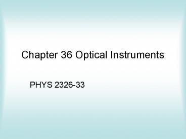 Chapter 36 Optical Instruments