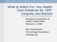 What to Watch For: Key Health Care Initiatives for 109th Congress and Beyond PowerPoint PPT Presentation