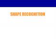 SHAPE RECOGNITION PowerPoint PPT Presentation