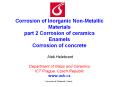 Corrosion of Inorganic Non-Metallic Materials part 2 Corrosion of ceramics Enamels Corrosion of concrete  Ale PowerPoint PPT Presentation
