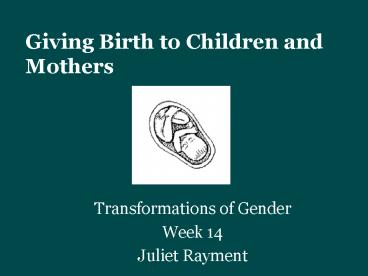 Giving Birth to Children and Mothers