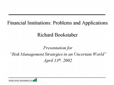 Financial Institutions: Problems and Applications Richard Bookstaber