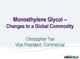 Monoethylene Glycol Changes to a Global Commodity Christopher Tse Vice President, Commercial PowerPoint PPT Presentation