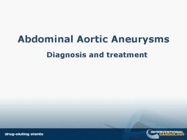 Abdominal Aortic Aneurysms Diagnosis and treatment