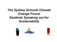 The Sydney Schools Climate Change Forum Students Speaking out for Sustainability PowerPoint PPT Presentation