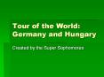 Tour of the World: Germany and Hungary PowerPoint PPT Presentation