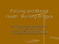 Policing and Mental Health: Building Bridges PowerPoint PPT Presentation