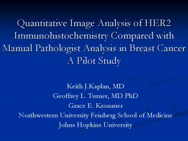 Quantitative Image Analysis of HER2 Immunohistochemistry Compared with Manual Pathologist Analysis i