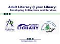 Adult%20Literacy%20@%20your%20Library:%20Developing%20Collections%20and%20Services PowerPoint PPT Presentation