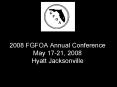 2008 FGFOA Annual Conference May 1721, 2008 Hyatt Jacksonville PowerPoint PPT Presentation
