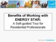 Benefits of Working with ENERGY STAR: A Self-guided Tour for Residential Professionals PowerPoint PPT Presentation