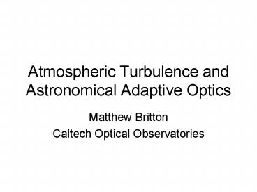 Atmospheric Turbulence and Astronomical Adaptive Optics