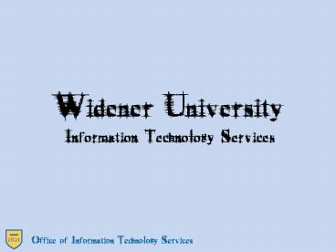 Widener University Information Technology Services
