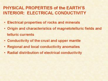 PHYSICAL PROPERTIES of the EARTHS INTERIOR: ELECTRICAL CONDUCTIVITY