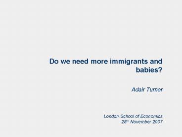 Do we need more immigrants and babies