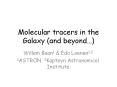 Molecular tracers in the Galaxy and beyond PowerPoint PPT Presentation