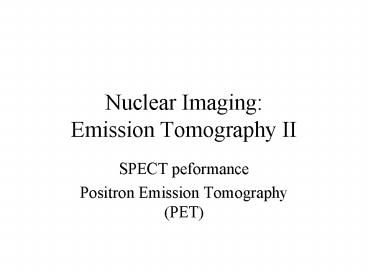 Nuclear Imaging: Emission Tomography II