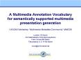 A Multimedia Annotation Vocabulary for semantically supported multimedia presentation generation PowerPoint PPT Presentation