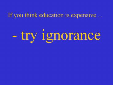 If you think education is expensive '''
