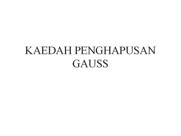 KAEDAH PENGHAPUSAN GAUSS