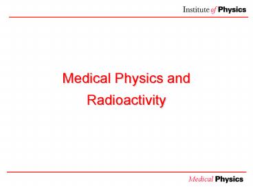 Medical Physics and Radioactivity