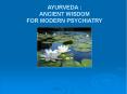AYURVEDA : ANCIENT WISDOM FOR MODERN PSYCHIATRY PowerPoint PPT Presentation