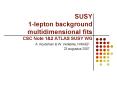 SUSY 1lepton background multidimensional fits CSC Note 1 PowerPoint PPT Presentation