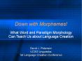 Down with Morphemes! PowerPoint PPT Presentation