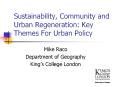 Sustainability, Community and Urban Regeneration: Key Themes For Urban Policy PowerPoint PPT Presentation