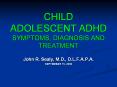 CHILD ADOLESCENT ADHD SYMPTOMS, DIAGNOSIS AND TREATMENT PowerPoint PPT Presentation