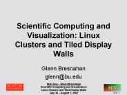 Scientific Computing and Visualization: Linux Clusters and Tiled Display Walls