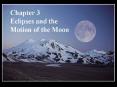 Chapter 3 Eclipses and the Motion of the Moon PowerPoint PPT Presentation