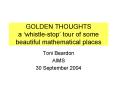 GOLDEN THOUGHTS a whistlestop tour of some beautiful mathematical places PowerPoint PPT Presentation