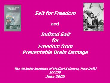Salt for Freedom and Iodized Salt for Freedom from Preventable Brain Damage The All India Institute