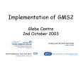 Implementation of GMS2 Glebe Centre 2nd October 2003 PowerPoint PPT Presentation