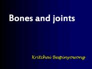 Bones and joints