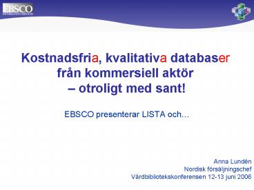 Kostnadsfria, kvalitativa databaser frn kommersiell aktr otroligt med sant