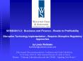 SESSION 3.2: Business and Finance - Roads to Profitability  Disruptive Technology Implementation - Requires Disruptive Regulatory Approaches  by Linda Wellstein lwellstein@wellstein-steel.com PowerPoint PPT Presentation