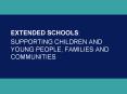 EXTENDED SCHOOLS: PowerPoint PPT Presentation