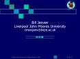 Bill Janvier Liverpool John Moores University cmswjanv@livjm.ac.uk PowerPoint PPT Presentation