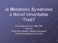 Is Metabolic Syndrome a Novel Inheritable Trait? PowerPoint PPT Presentation