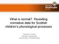 What is normal Revisiting normative data for Scottish childrens phonological processes PowerPoint PPT Presentation