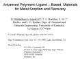 Advanced Polymeric Ligand Based, Materials for Metal Sorption and Recovery PowerPoint PPT Presentation