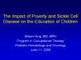 The Impact of Poverty and Sickle Cell Disease on the Education of Children PowerPoint PPT Presentation