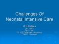 Challenges Of Neonatal Intensive Care PowerPoint PPT Presentation