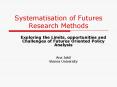 Systematisation of Futures Research Methods PowerPoint PPT Presentation
