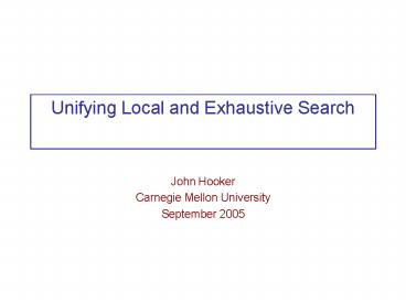 Unifying Local and Exhaustive Search